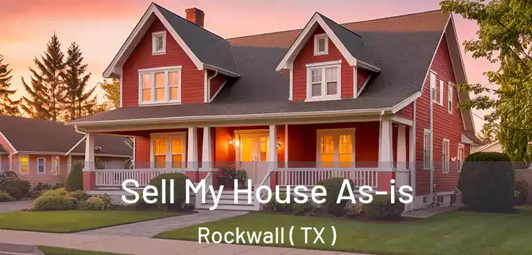  Sell My House As-is Rockwall ( TX )