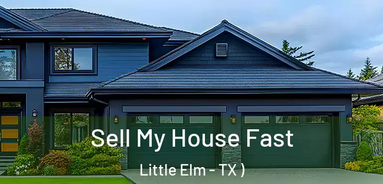  Sell My House Fast Little Elm - TX )