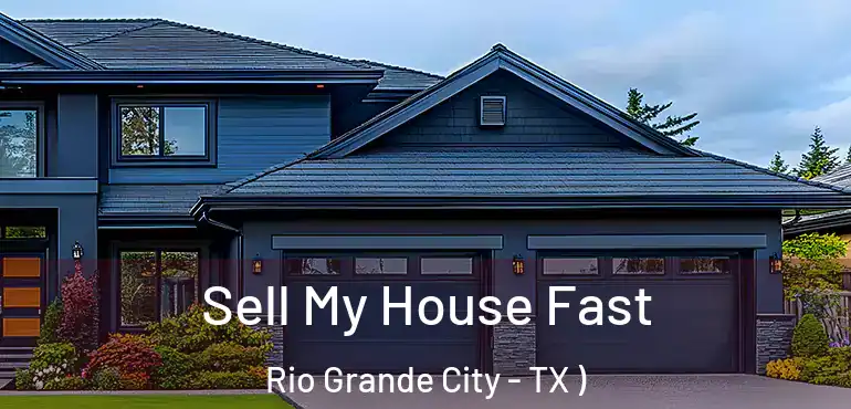  Sell My House Fast Rio Grande City - TX )