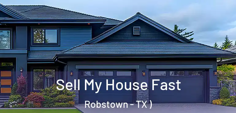  Sell My House Fast Robstown - TX )