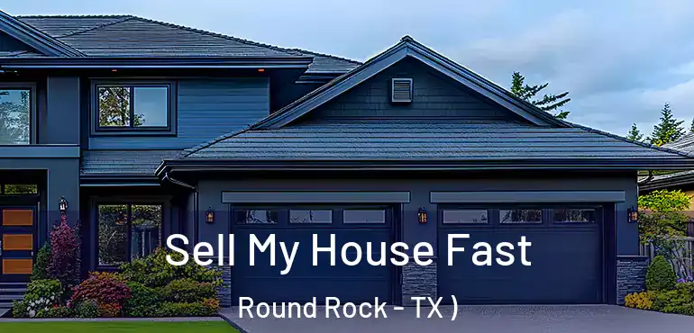  Sell My House Fast Round Rock - TX )