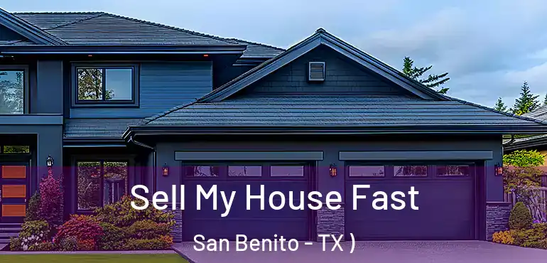 Sell My House Fast San Benito - TX )