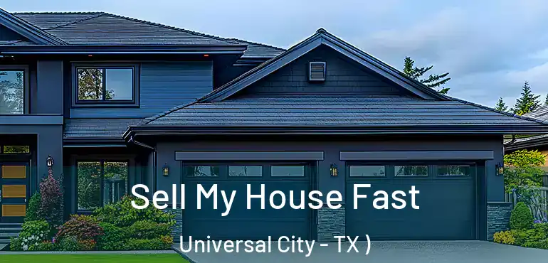  Sell My House Fast Universal City - TX )
