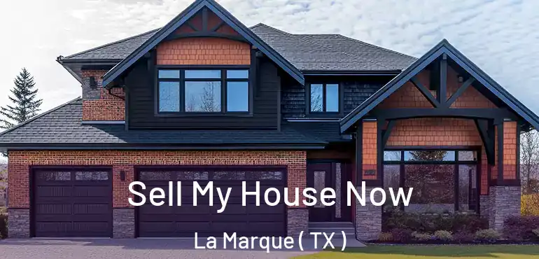  Sell My House Now La Marque ( TX )