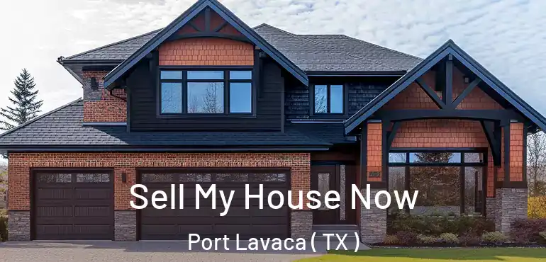  Sell My House Now Port Lavaca ( TX )