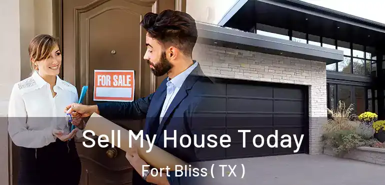  Sell My House Today Fort Bliss ( TX )