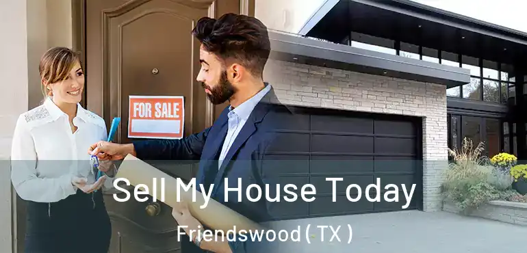  Sell My House Today Friendswood ( TX )