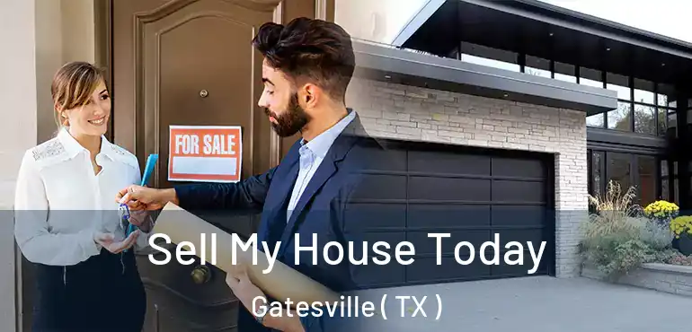  Sell My House Today Gatesville ( TX )