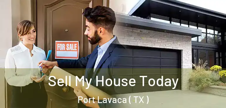  Sell My House Today Port Lavaca ( TX )