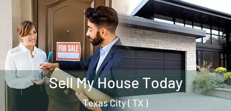  Sell My House Today Texas City ( TX )