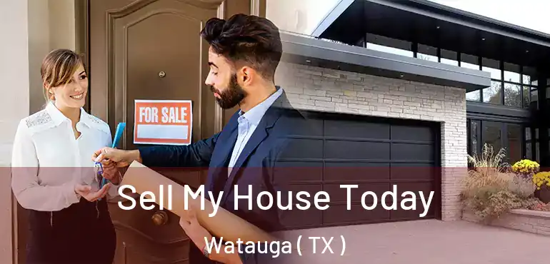  Sell My House Today Watauga ( TX )