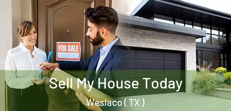  Sell My House Today Weslaco ( TX )