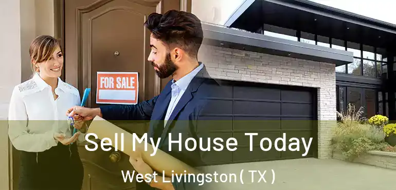  Sell My House Today West Livingston ( TX )