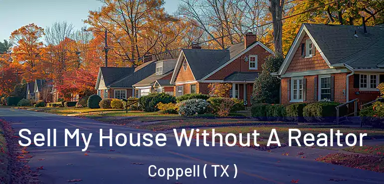  Sell My House Without A Realtor Coppell ( TX )
