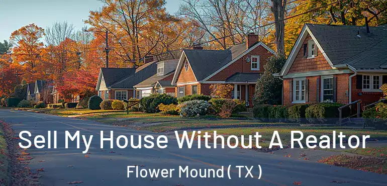  Sell My House Without A Realtor Flower Mound ( TX )