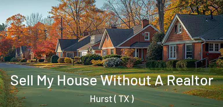  Sell My House Without A Realtor Hurst ( TX )