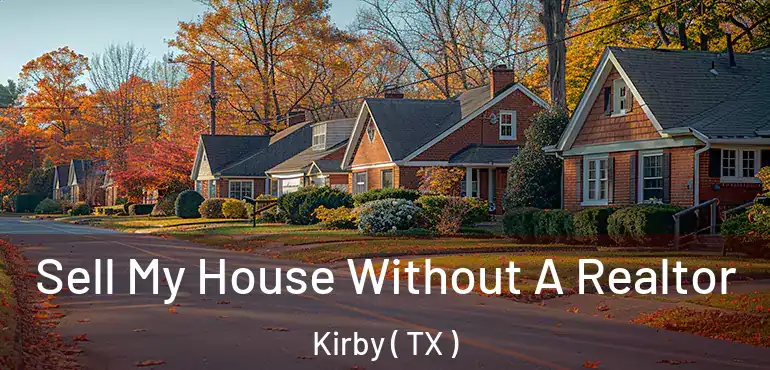  Sell My House Without A Realtor Kirby ( TX )