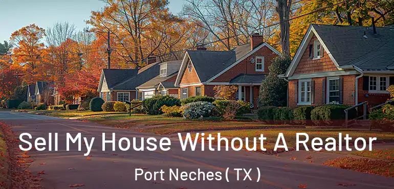  Sell My House Without A Realtor Port Neches ( TX )