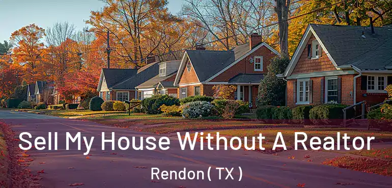  Sell My House Without A Realtor Rendon ( TX )