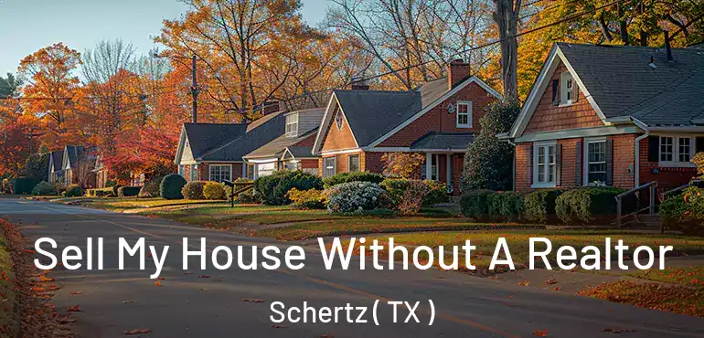  Sell My House Without A Realtor Schertz ( TX )