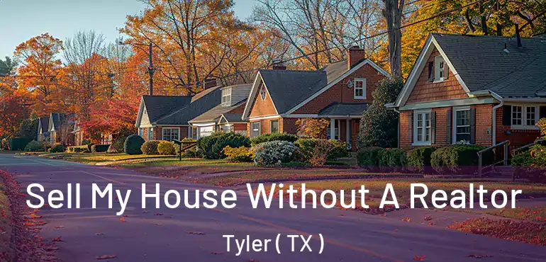  Sell My House Without A Realtor Tyler ( TX )