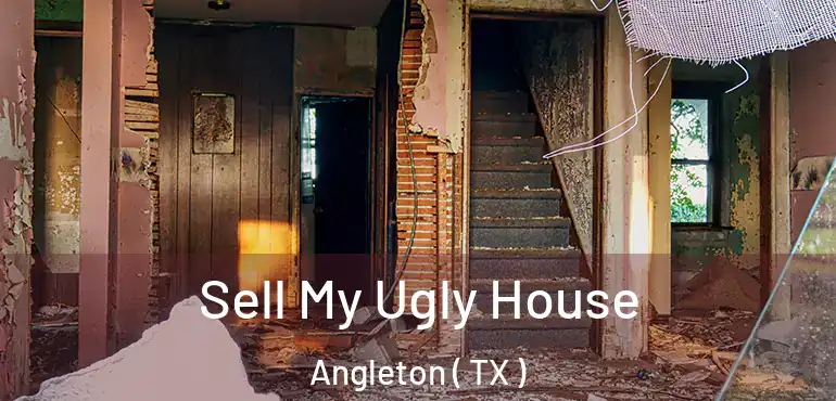  Sell My Ugly House Angleton ( TX )