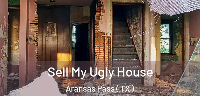  Sell My Ugly House Aransas Pass ( TX )