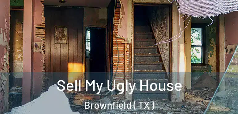  Sell My Ugly House Brownfield ( TX )