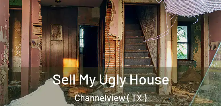  Sell My Ugly House Channelview ( TX )
