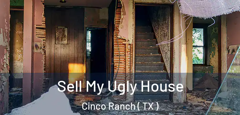  Sell My Ugly House Cinco Ranch ( TX )