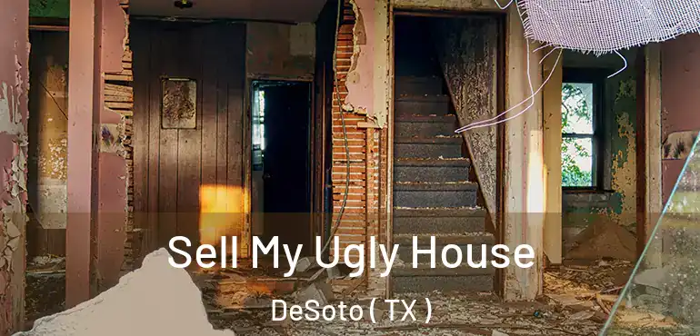  Sell My Ugly House DeSoto ( TX )