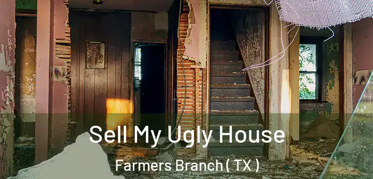  Sell My Ugly House Farmers Branch ( TX )