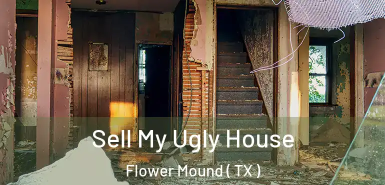  Sell My Ugly House Flower Mound ( TX )