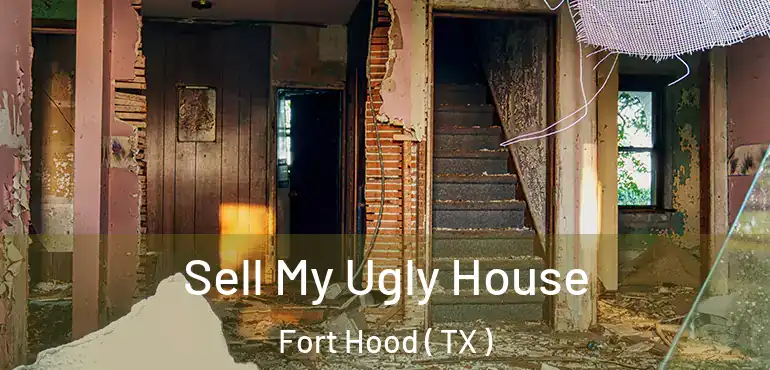  Sell My Ugly House Fort Hood ( TX )