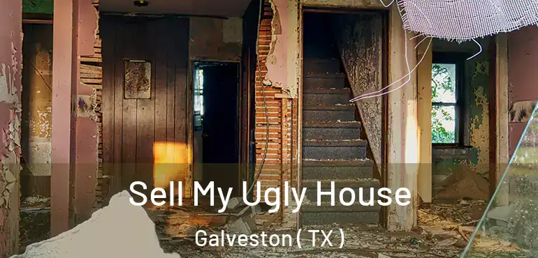  Sell My Ugly House Galveston ( TX )
