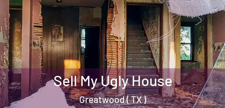  Sell My Ugly House Greatwood ( TX )