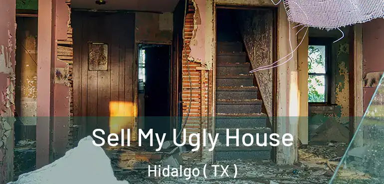  Sell My Ugly House Hidalgo ( TX )