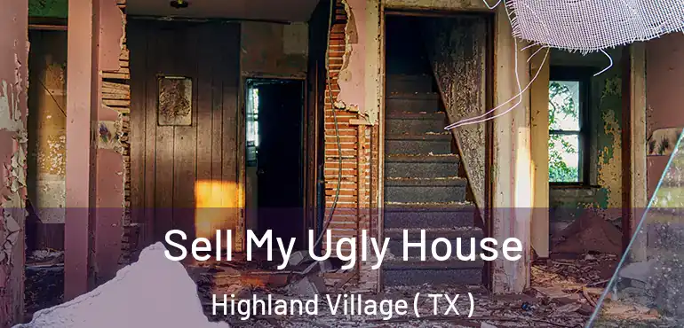  Sell My Ugly House Highland Village ( TX )