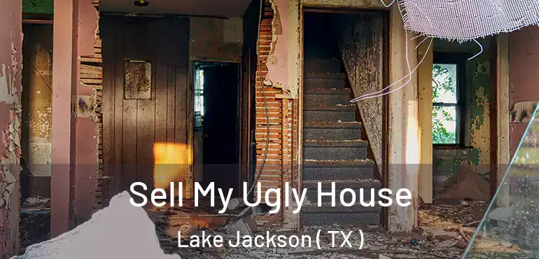  Sell My Ugly House Lake Jackson ( TX )
