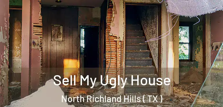 Sell My Ugly House North Richland Hills ( TX )