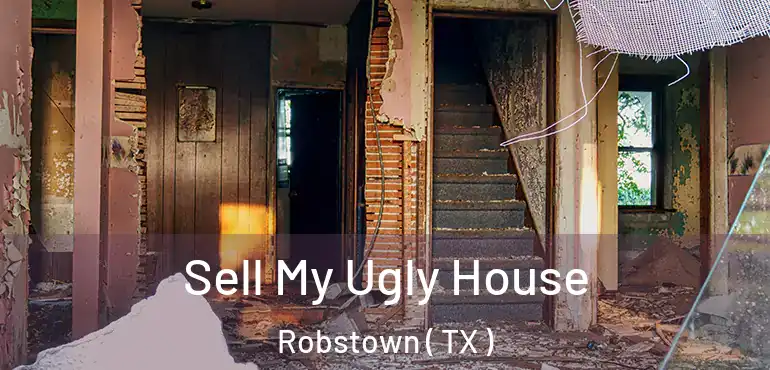  Sell My Ugly House Robstown ( TX )
