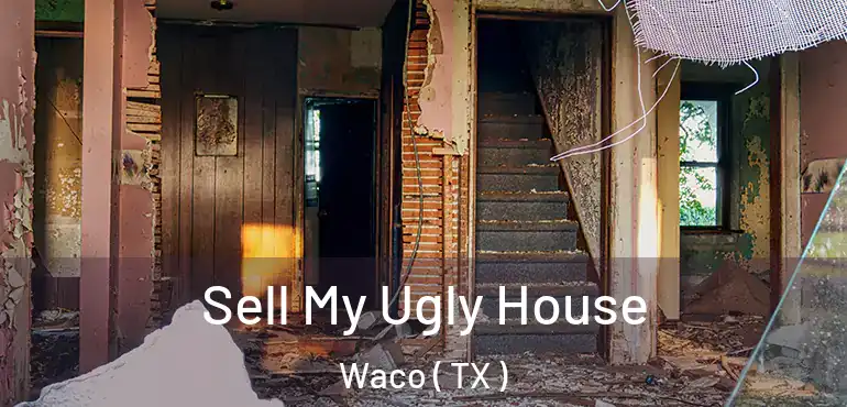  Sell My Ugly House Waco ( TX )