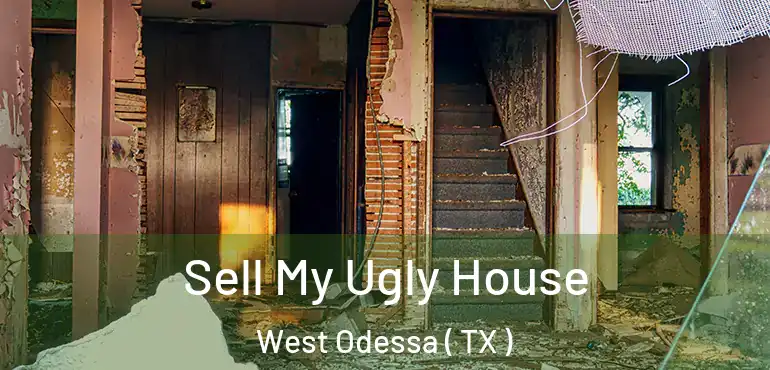  Sell My Ugly House West Odessa ( TX )