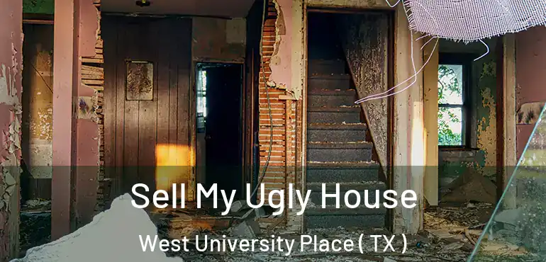  Sell My Ugly House West University Place ( TX )