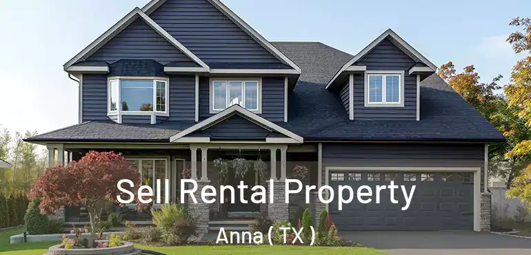  Sell Rental Property Anna ( TX )