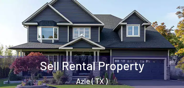  Sell Rental Property Azle ( TX )
