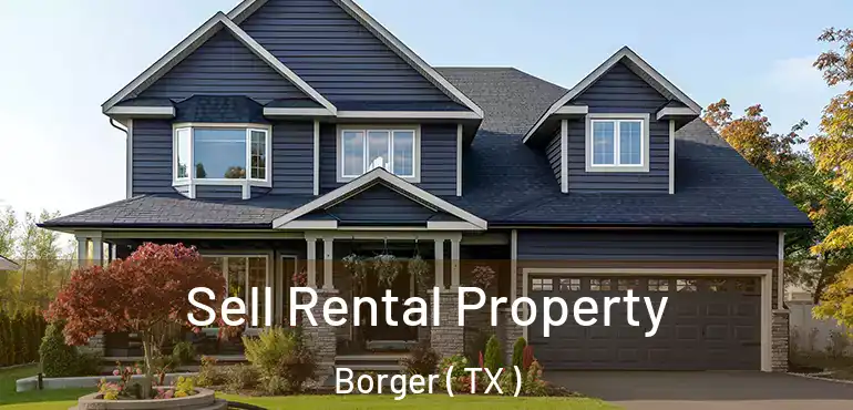  Sell Rental Property Borger ( TX )