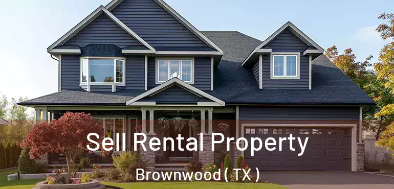  Sell Rental Property Brownwood ( TX )