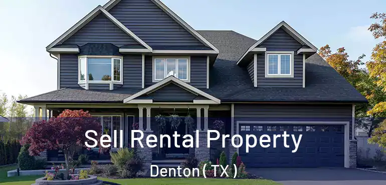  Sell Rental Property Denton ( TX )
