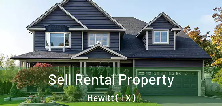  Sell Rental Property Hewitt ( TX )